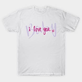 I Love You, Baby T-Shirt